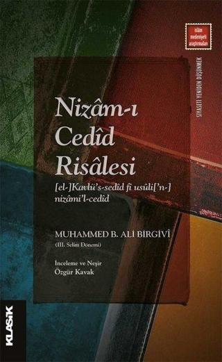 Nizam-ı Cedid Risalesi - İslam Medeniyeti Araştırmaları - Muhammed B. Ali Birgivi - Klasik Yayınları