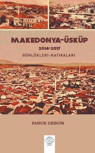 Makedonya - Üsküp 2014-2017 Günlükleri-Hatıraları - Gezi Yazıları - Faruk Gezgin - Post Yayın