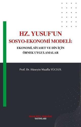 Hz. Yusuf'un Sosyo - Ekonomi Modeli: Ekonomi Siyaset ve Din İçin Örnek Uygulamalar