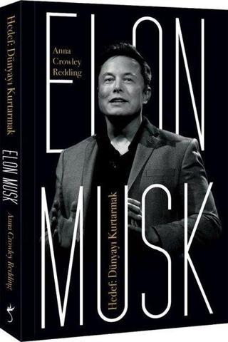 Elon Musk - Hedef: Dünyayı Kurtarmak - Anna Crowley Redding - İndigo Kitap Yayınevi