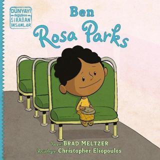 Ben Rosa Parks - Dünyayı Değiştiren Sıradan İnsanlar - Brad Meltzer - İndigo Çocuk