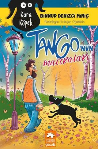 Kara Köpek Tango'nun Maceraları - Binnur Denizci Miniç - Eksik Parça Yayınevi