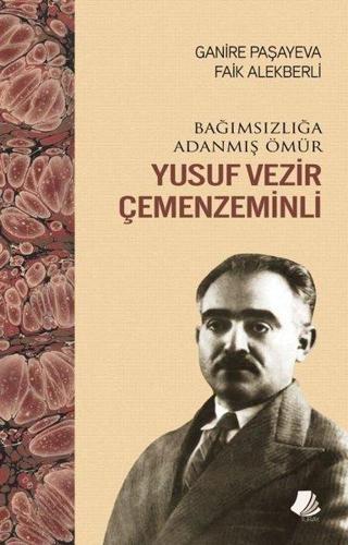 Yusuf Vezir Çemenzeminli - Bağımsızlığa Adanmış Ömür - Faik Alekberli - Turay