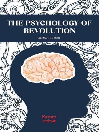 The Psychology of Revolution - Gustave Le Bon - Kırmızı Ada Yayınları