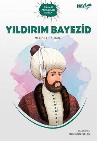 Yıldırım Bayezid - Osmanlı Padişahları Serisi 4 - Mehmet Nalbant - Mavi Uçurtma
