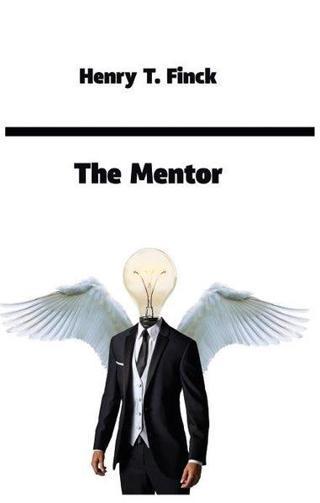 The Mentor - Henry T. Finck - Platanus Publishing