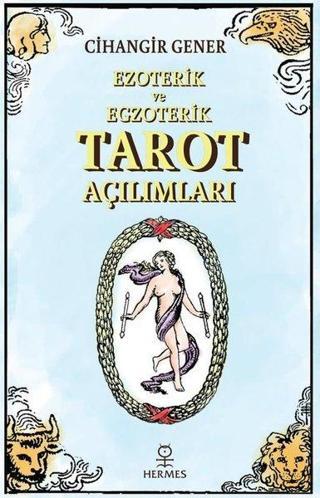 Ezoterik ve Egzoterik Tarot Açılımları Cihangir Gener Hermes Yayınları