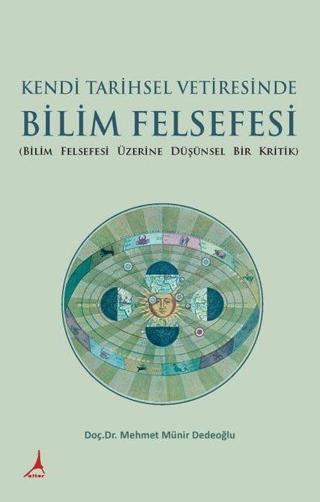 Kendi Tarihsel Vetiresinde Bilim Felsefesi - Mehmet Münir Dedeoğlu - Alter Yayınları
