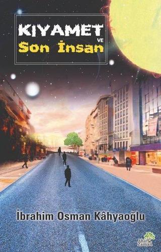 Kıyamet ve Son İnsan - İbrahim Osman Kahyaoğlu - Ahir Zaman