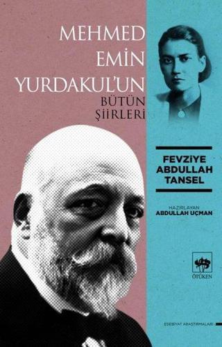 Mehmed Emin Yurdakul'un Bütün Şiirleri Fevziye Abdullah Tansel Ötüken Neşriyat