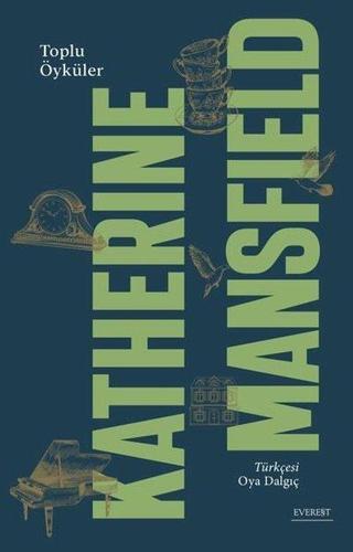 Katherine Mansfield - Toplu Öyküleri - Katherine Mansfield - Everest Yayınları