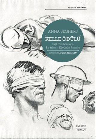 Kelle Ödülü - 1932 Yaz Sonunda Bir Alman Köyünün Romanı - Modern Klasikler - Anna Seghers - Everest Yayınları