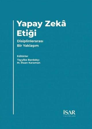 Yapay Zeka Etiği - Disiplinlerarası Bir Yaklaşım - Kolektif  - İsar - İstanbul Araştırma ve Eğitim