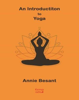 An Introdductiton to Yoga - Annie Besant - Kırmızı Ada Yayınları