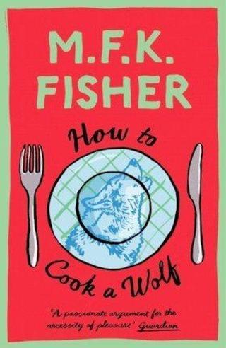How to Cook a Wolf - M. F. K. Fisher - Daunt Books