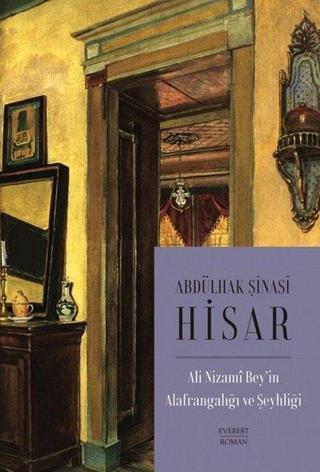 Ali Nizami Beyin Alafrangalığı ve Şeyhliği - Kitap Boy - Abdülhak Şinasi Hisar - Everest Yayınları