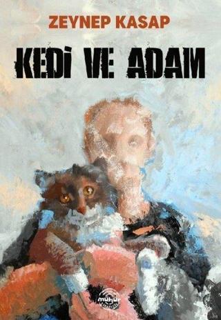Kedi ve Adam - Zeynep Kasap - Mühür Kitaplığı