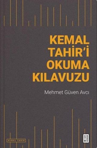 Kemal Tahir'i Okuma Kılavuzu - Mehmet Güven Avcı - Ketebe