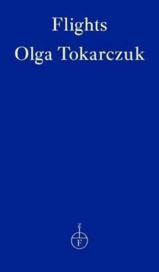 Flights - Olga Tokarczuk - Fitzcarraldo Editions