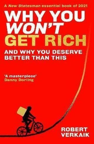Why You Won't Get Rich : And Why You Deserve Better Than This - Robert Verkaik - Oneworld Publications