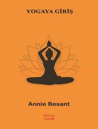 Yogaya Giriş - Annie Besant - Kırmızı Ada Yayınları