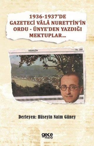 1936-1937'de Gazeteci Vala Nurettin'in Ordu - Ünye'den Yazdığı Mektuplar - Hüseyin Naim Güney - Gece Kitaplığı