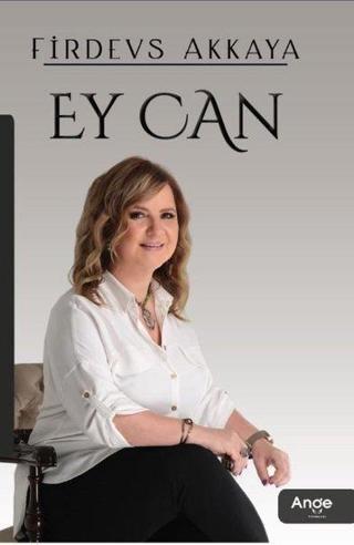 Ey Can - Firdevs Akkaya - Ange Yayınları