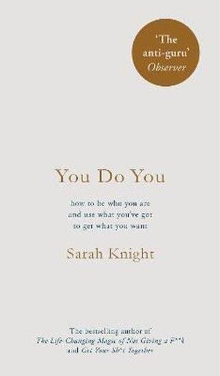 You Do You : How to Be Who You Are to Get What You Want - Sarah Knight - Quercus