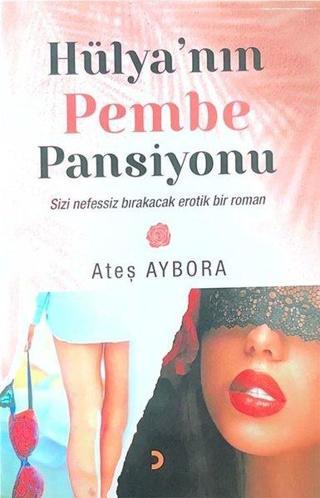 Hülya'nın Pembe Pansiyonu - Ateş Aybora - Cinius Yayınevi