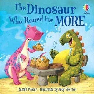 The Dinosaur who Roared For More - Russell Punter - Usborne