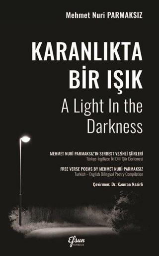 Karanlıkta Bir Işık - Mehmet Nuri Parmaksız - Efsun Yayıncılık