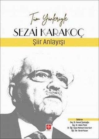 Sezai Karakoç: Şiir Anlayışı - Tüm Yönleriyle - Kemal Şamlıoğlu - Ekin Basım Yayın