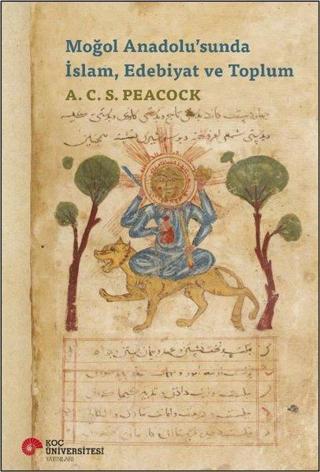 Moğol Anadolusunda İslam Edebiyat ve Toplum - A.C.S. Peacock - Koç Üniversitesi Yayınları