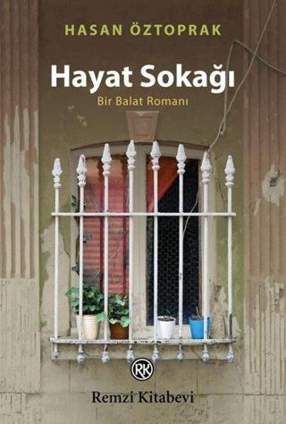 Hayat Sokağı - Bir Balat Romanı - Hasan Öztoprak - Remzi Kitabevi