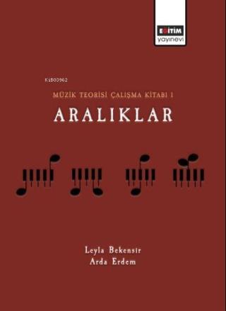 Müzik Teorisi Çalışma Kitabı 1 - Aralıklar - Arda Erdem - Eğitim Yayınevi
