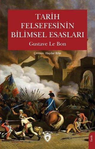 Tarih Felsefesinin Bilimsel Esasları - Gustave Le Bon - Dorlion Yayınevi