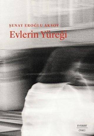 Evlerin Yüreği - Şenay Eroğlu Aksoy - Everest Yayınları