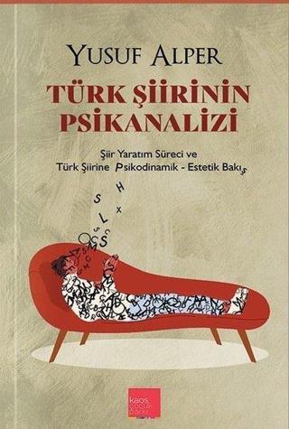Türk Şiirinin Psikanalizi - Yusuf Alper - Kaos Çocuk Parkı