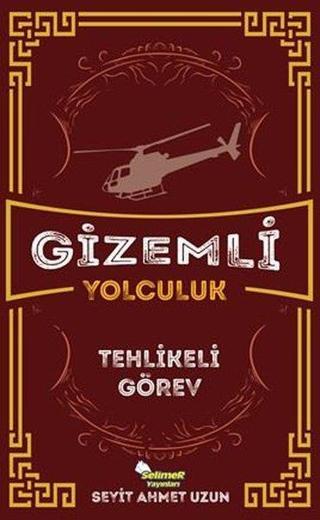 Gizemli Yolculuk - Tehlikeli Görev - Seyit Ahmet Uzun - Selimer