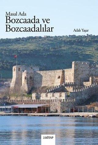 Bozcaada ve Bozcaadalılar - Masal Ada 2.Kitap