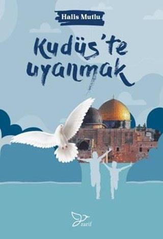 Kudüs'te Uyanmak - Halis Mutlu - Zarif Yayınları