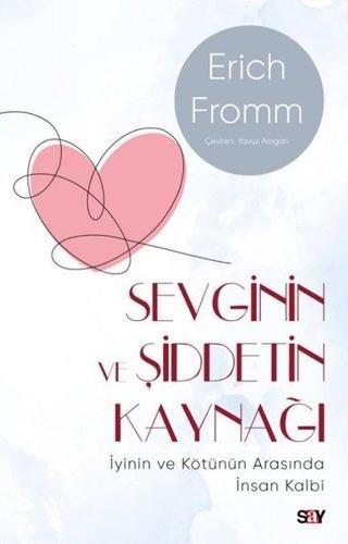 Sevginin ve Şiddetin Kaynağı - Modern Kapak - Erich Fromm - Say Yayınları