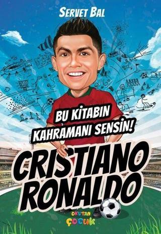 Cristiano Ronaldo - Bu Kitabın Kahramanı Sensin! Servet Bal Okutan Çocuk