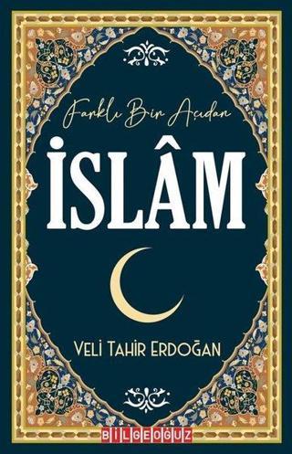 Farklı Bir Açıdan İslam - Veli Tahir Erdoğan - Bilgeoğuz Yayınları