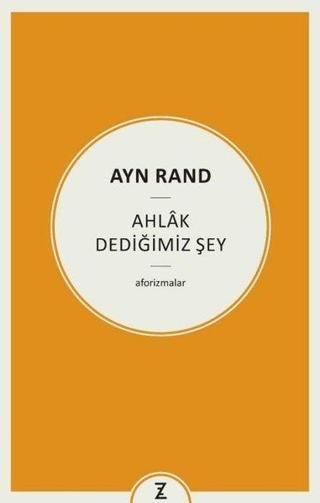 Ayn Rand: Ahlak Dediğimiz Şey