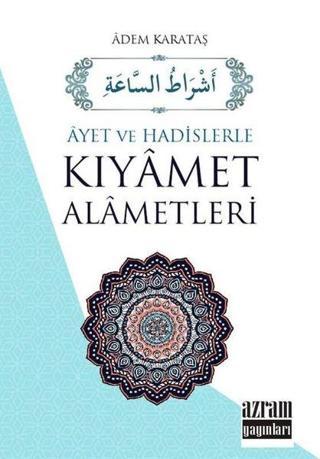 Kıyamet Alametleri -Ayet ve Hadislerle - Adem Karataş - Azram Yayınları