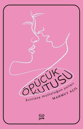 Öpücük Kutusu - Evlilikte Mutluluğun Yolları - Mahmut Açıl - Gufo Yayınları