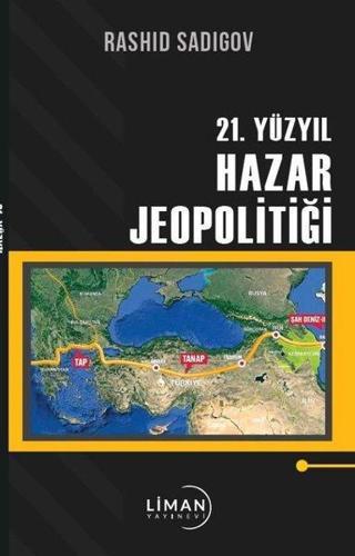 21. Yüzyıl Hazar Jeopolitiği - Rashid Sadigov - Liman Yayınevi