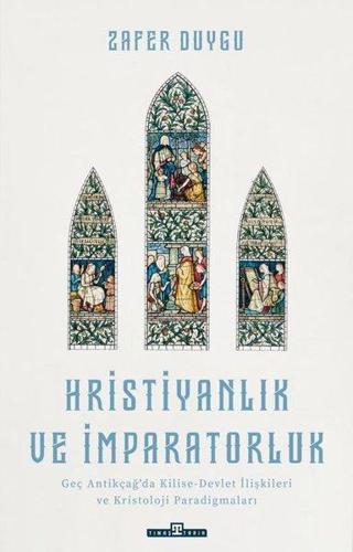 Hristiyanlık ve İmparatorluk - Zafer Duygu - Timaş Yayınları