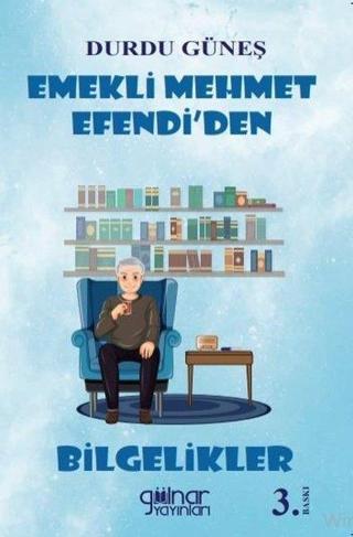 Emekli Mehmet Efendi'den Bilgelikler - Durdu Güneş - Gülnar Yayınları
